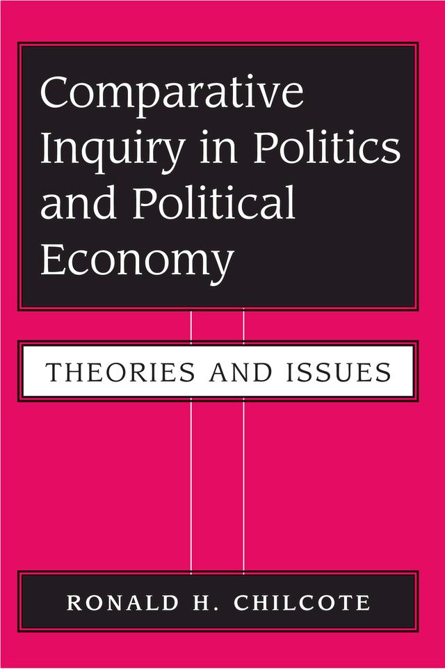 Comparative Inquiry In Politics And Political Economy by Ronald H Chilcote