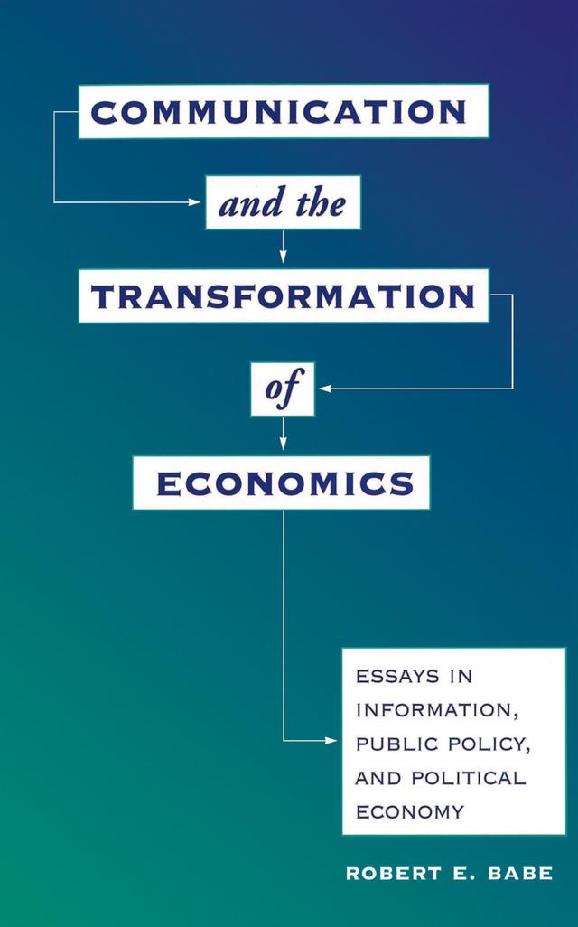 Communication And The Transformation Of Economics by Robert E Babe