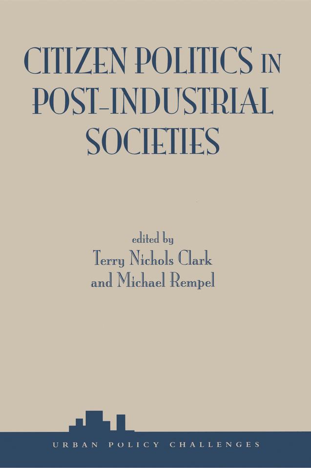 Citizen Politics In Post-industrial Societies by Terry Nichols Clark