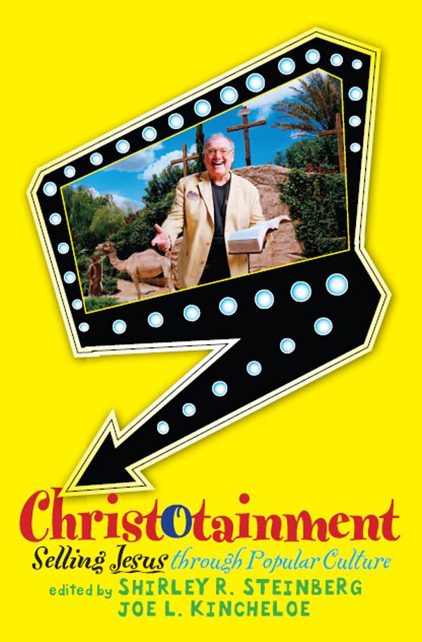 Christotainment by Shirley R. Steinberg,Joe L.