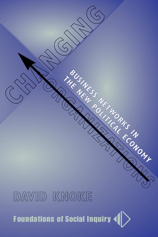 Changing Organizations by David Knoke