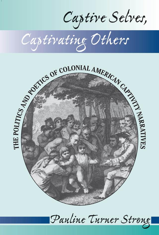 Captive Selves, Captivating Others by Pauline Turner Strong
