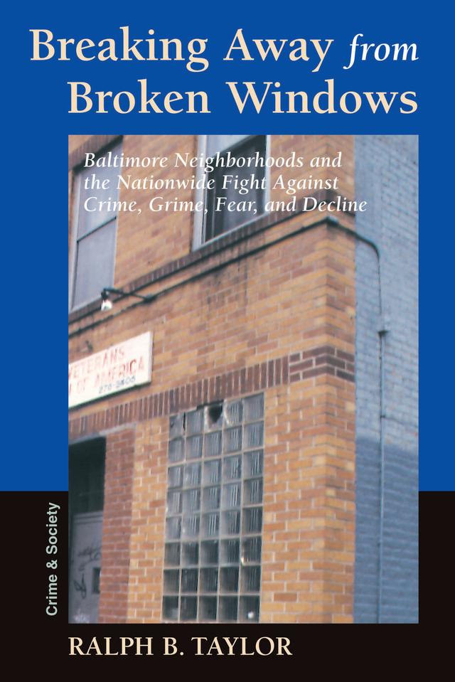 Breaking Away From Broken Windows by Ralph Taylor