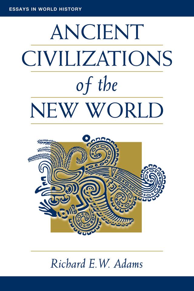 Ancient Civilizations Of The New World by Richard Ew Adams