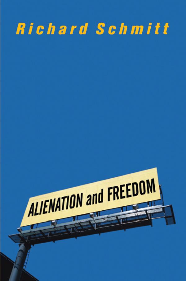 Alienation And Freedom by Richard Schmitt