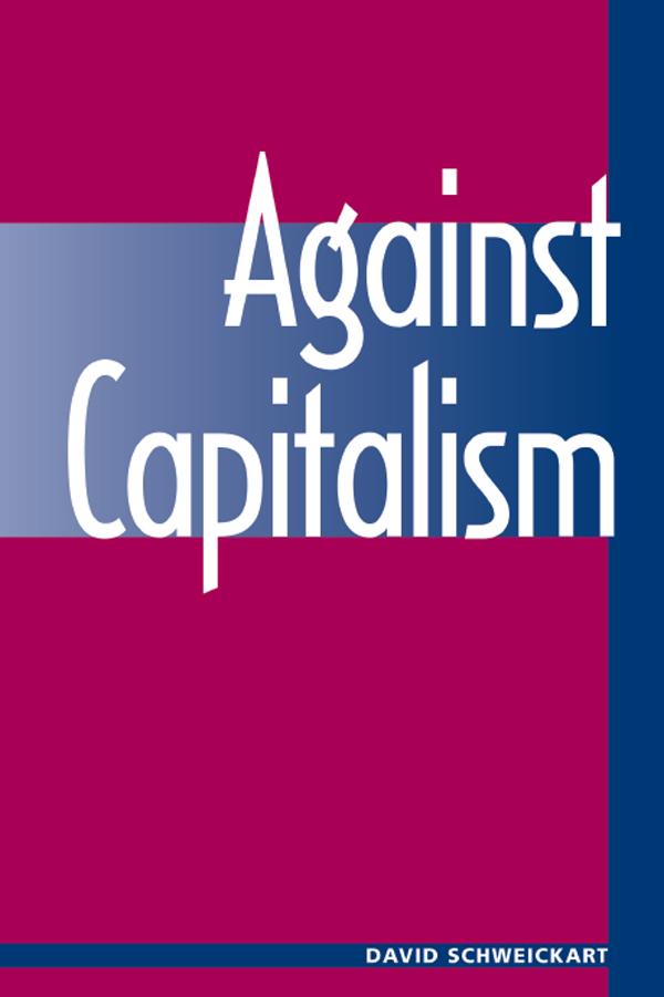 Against Capitalism by David Schweickart