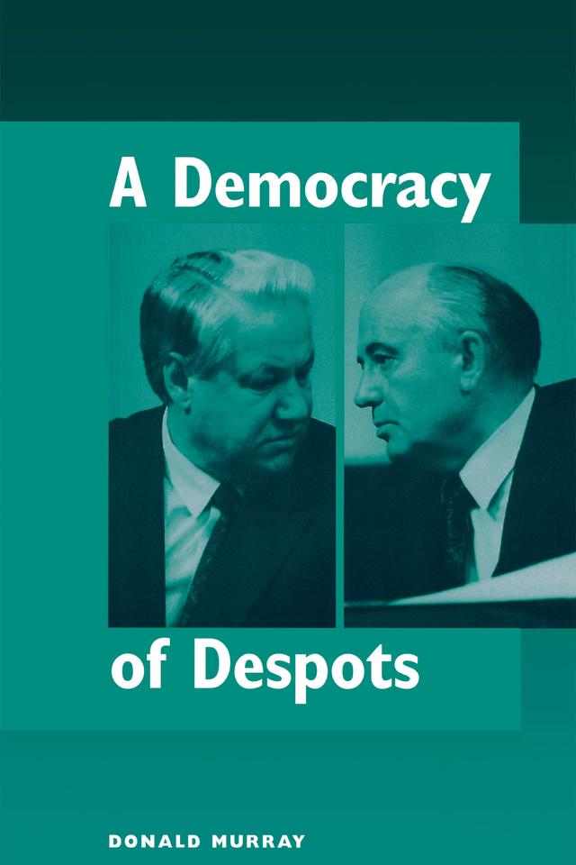 A Democracy Of Despots by Donald Murray