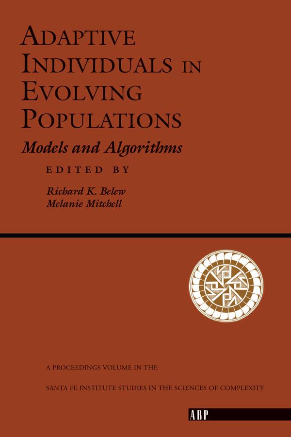 Adaptive Individuals In Evolving Populations by Richard K. Belew
