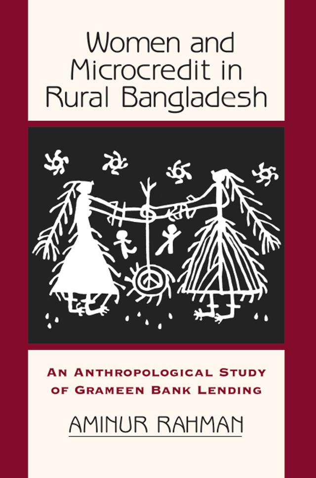 Women And Microcredit In Rural Bangladesh by Aminur Rahman