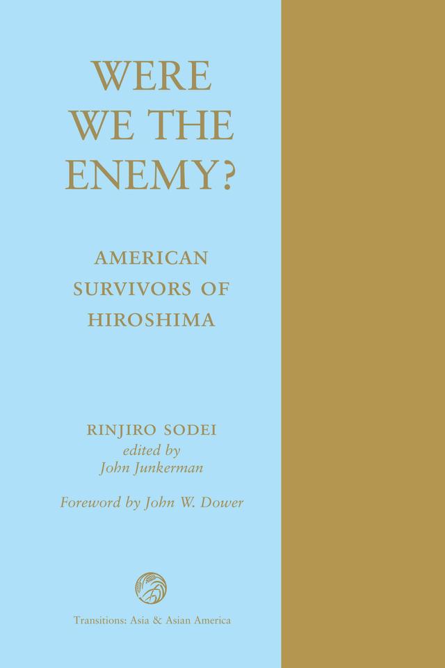 Were We The Enemy? American Survivors Of Hiroshima by Rinjiro Sodei