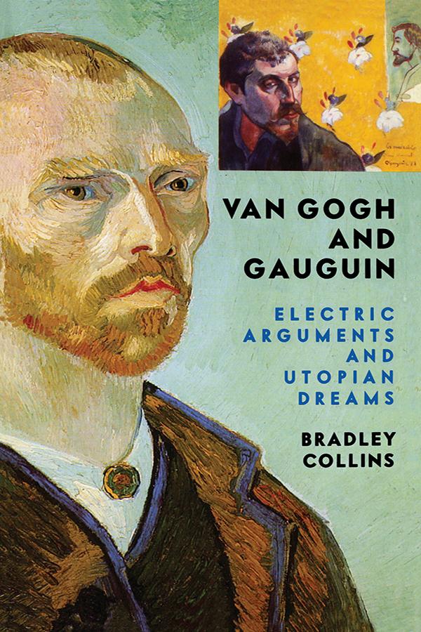 Van Gogh And Gauguin by Bradley Collins