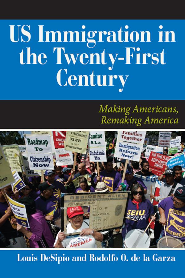 U.S. Immigration in the Twenty-First Century by Louis DeSipio