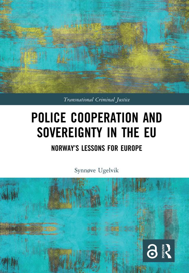 Police Cooperation and Sovereignty in the EU by Synnøve Ugelvik