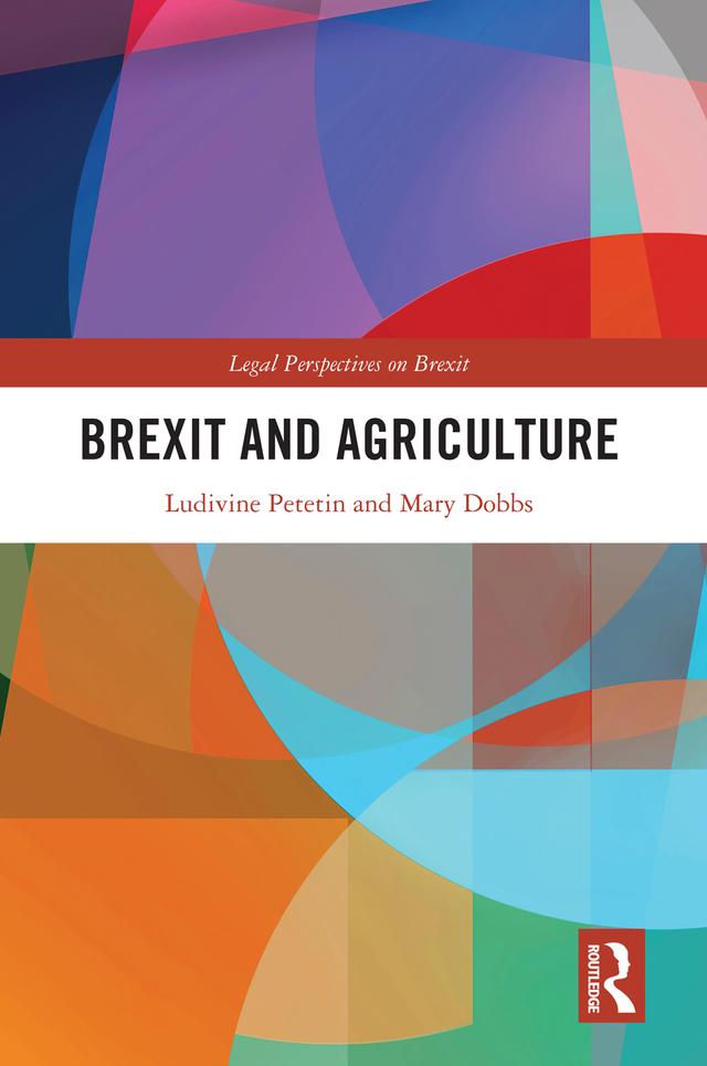 Brexit and Agriculture by Ludivine Petetin, Mary Dobbs