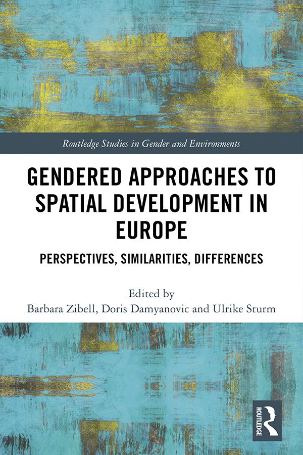 Gendered Approaches to Spatial Development in Europe by Barbara Zibell, Doris Damyanovic, Ulrike Sturm