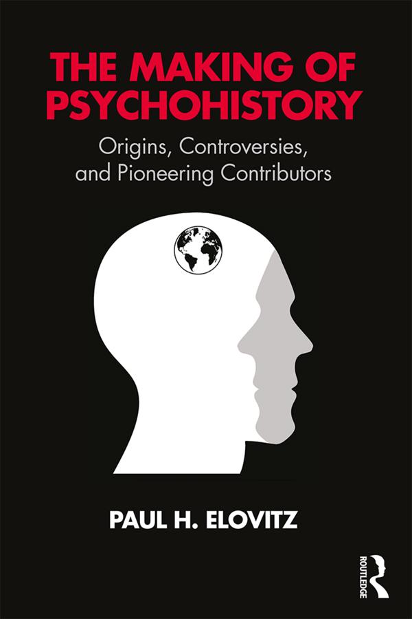 The Making of Psychohistory by Paul H Elovitz