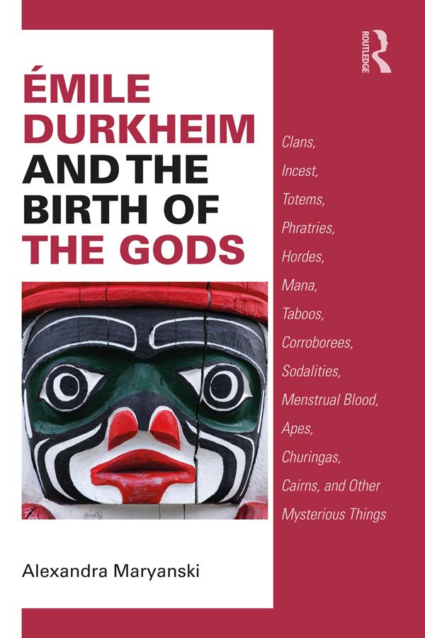 Émile Durkheim and the Birth of the Gods by Alexandra Maryanski