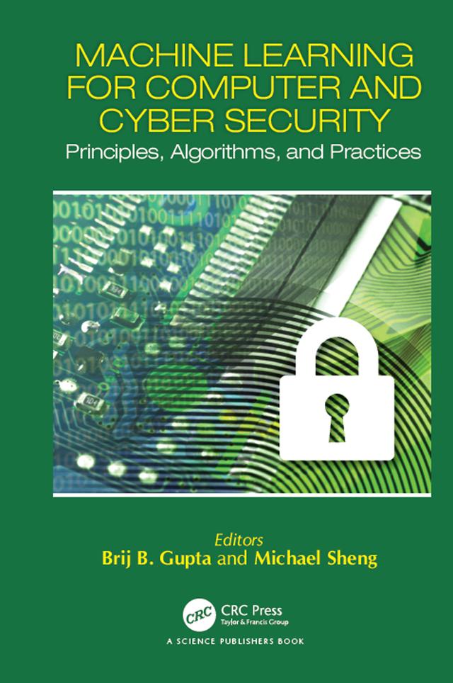 Machine Learning for Computer and Cyber Security by Brij B. Gupta, Quan Z. Sheng