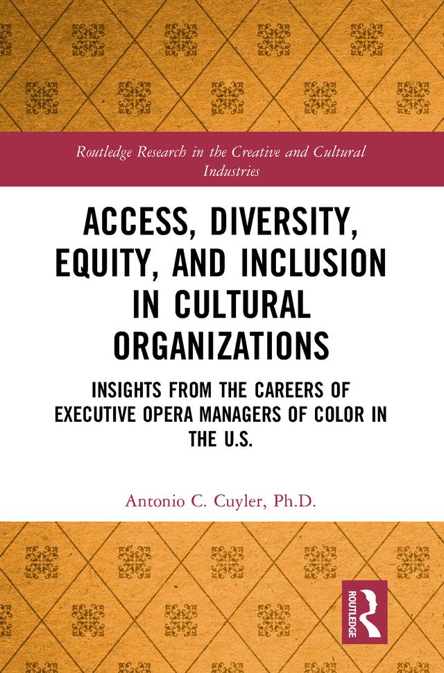 Access, Diversity, Equity and Inclusion in Cultural Organizations by Antonio C. Cuyler