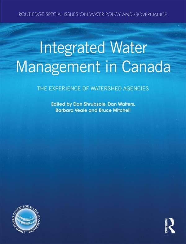 Integrated Water Management in Canada by Barbara Veale, Bruce Mitchell, Dan Shrubsole, Dan Walters