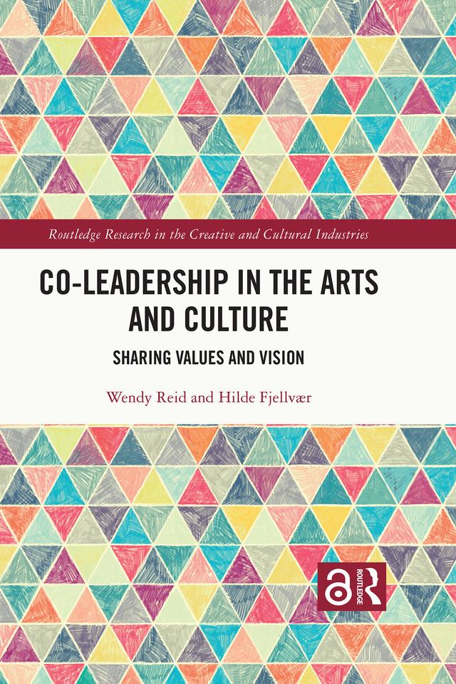 Co-Leadership in the Arts and Culture by Hilde Fjellvær, Wendy Reid