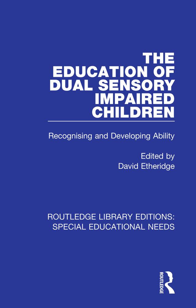 The Education of Dual Sensory Impaired Children by David Etheridge