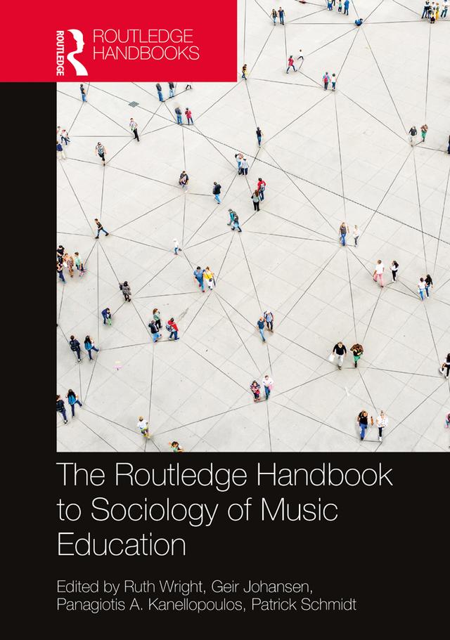 The Routledge Handbook to Sociology of Music Education by Geir Johansen, Panagiotis A. Kanellopoulos, Patrick Schmidt, Ruth Wright