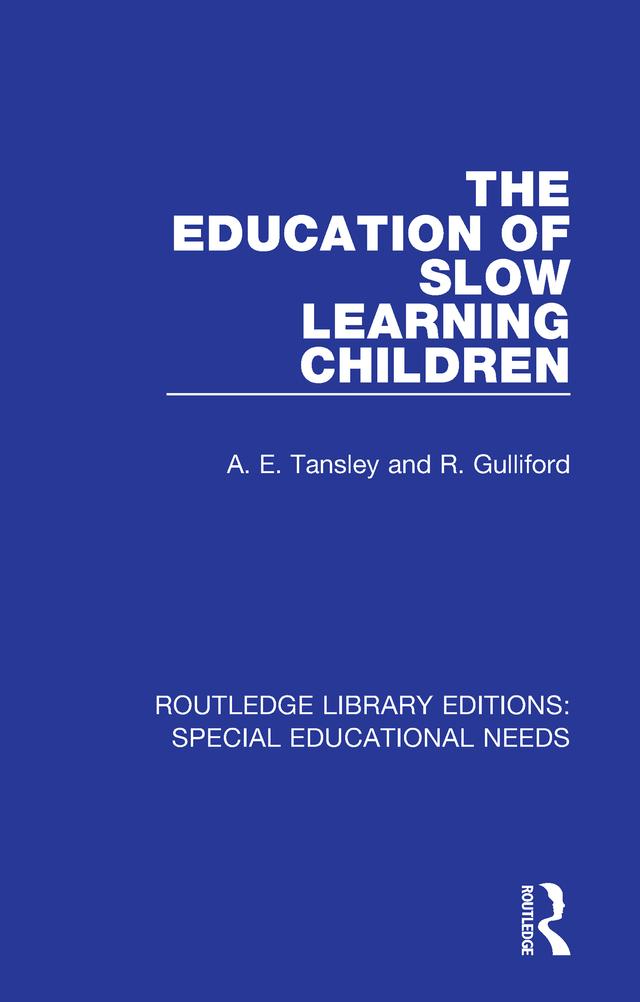 The Education of Slow Learning Children by A. E. Tansley, R. Gulliford