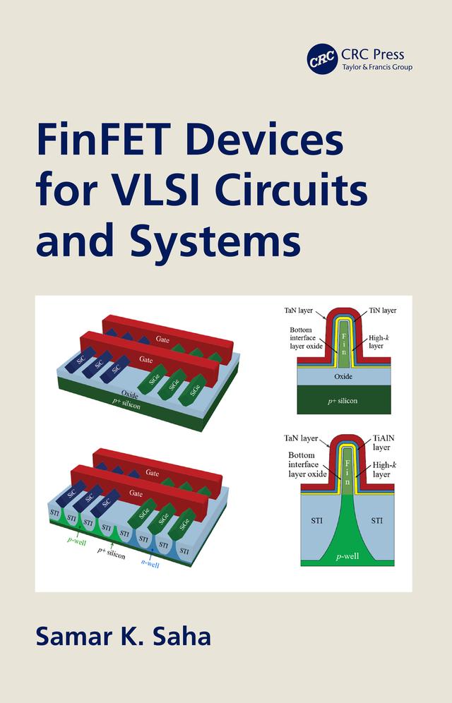 FinFET Devices for VLSI Circuits and Systems by Samar K. Saha