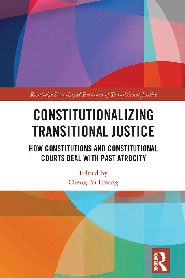 Constitutionalizing Transitional Justice by Cheng-Yi Huang