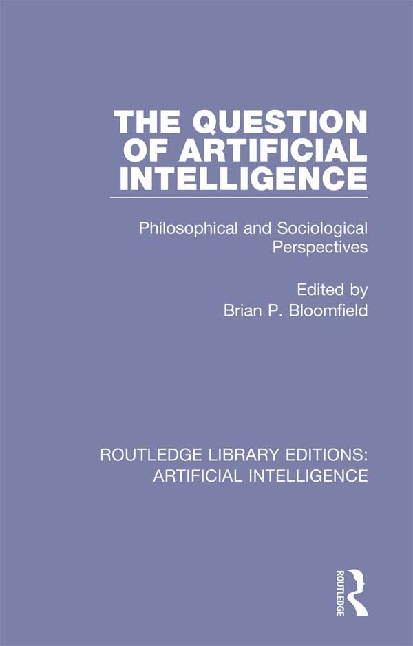 The Question of Artificial Intelligence by Brian P. Bloomfield
