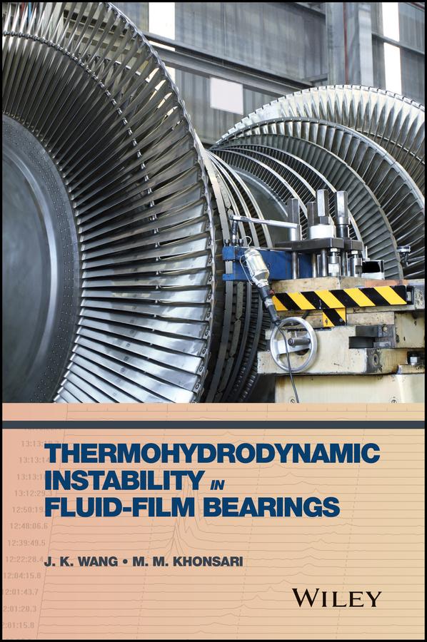Thermohydrodynamic Instability in Fluid-Film Bearings by J. K. Wang, M. M. Khonsari