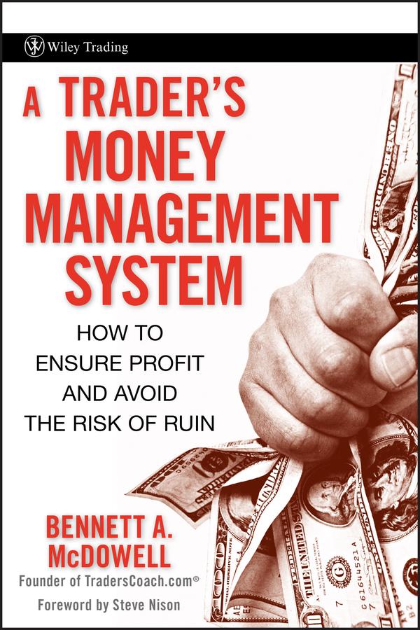 A Trader's Money Management System by Bennett A. McDowell, Steve Nison