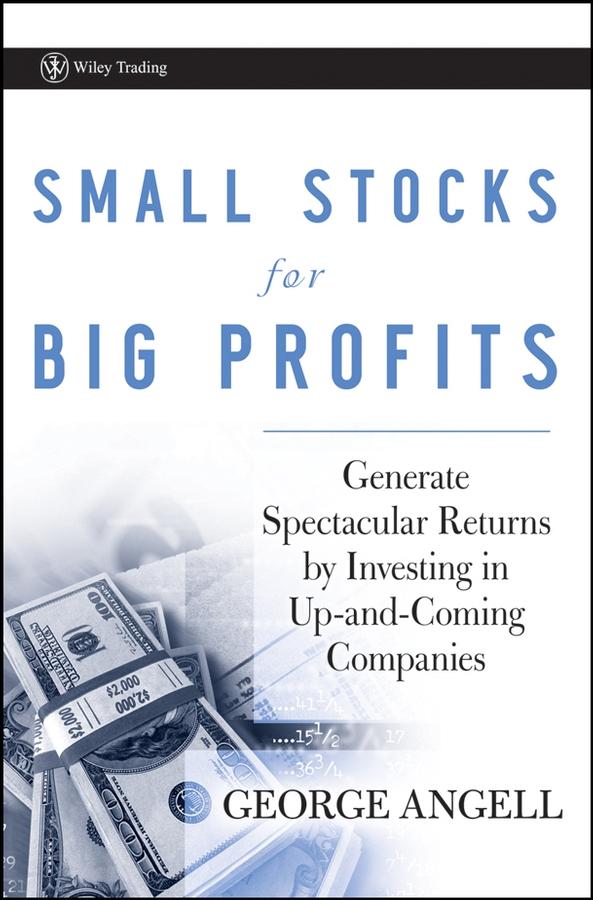 Small Stocks for Big Profits by George Angell