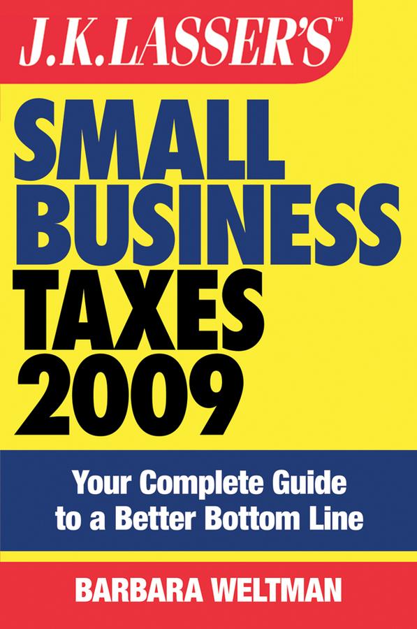 J.K. Lasser's Small Business Taxes 2009 by Barbara Weltman