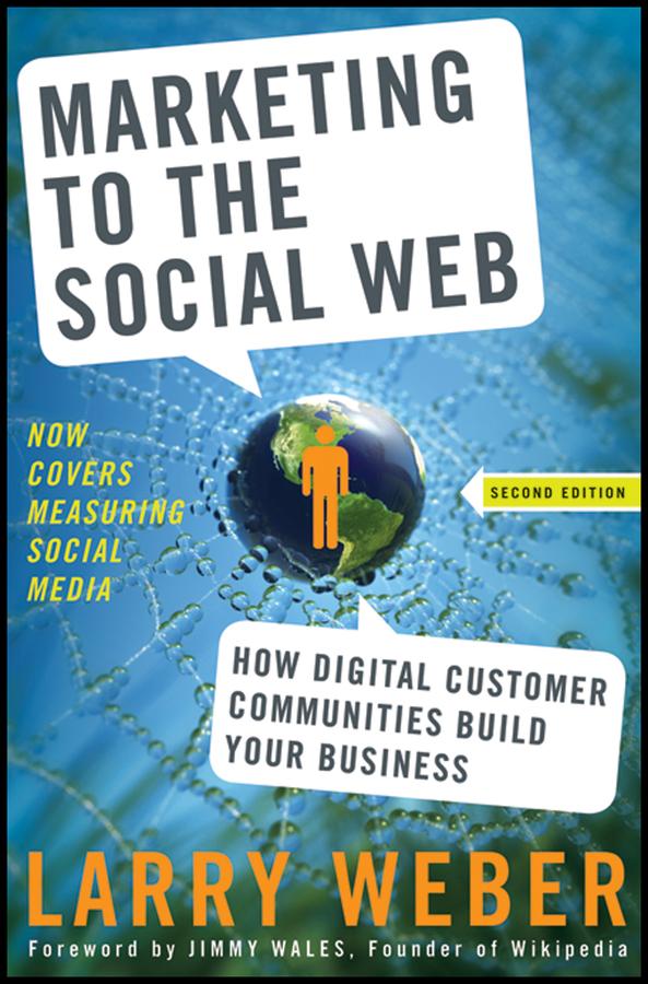 Marketing to the Social Web by Larry Weber