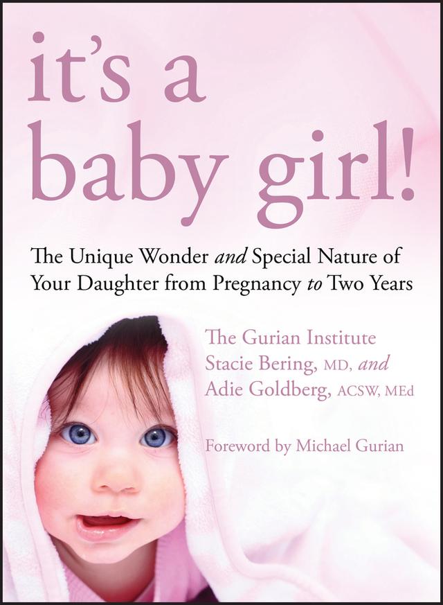 It's a Baby Girl! by Adie Goldberg, Michael Gurian, Stacie Bering, The Gurian Institute