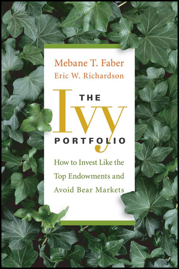 The Ivy Portfolio by Eric W. Richardson, Mebane T. Faber