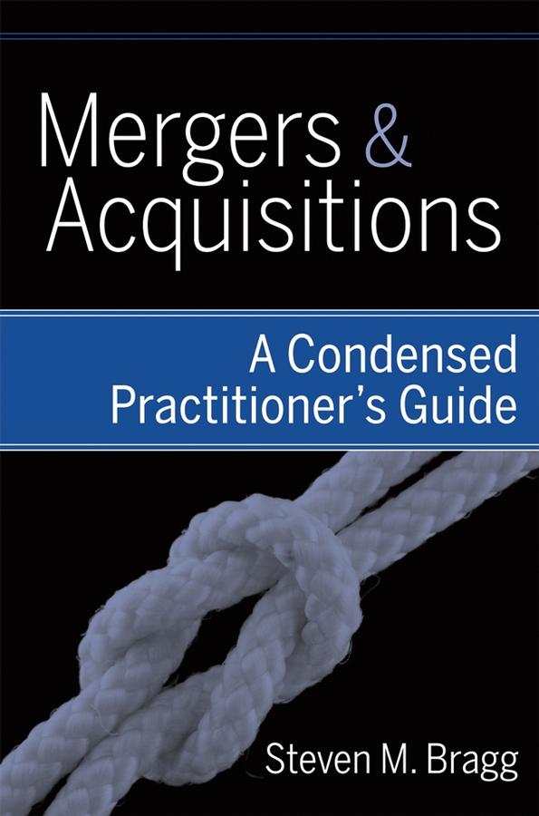 Mergers and Acquisitions by Steven M. Bragg