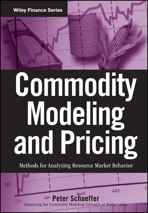 Commodity Modeling and Pricing by Peter V. Schaeffer