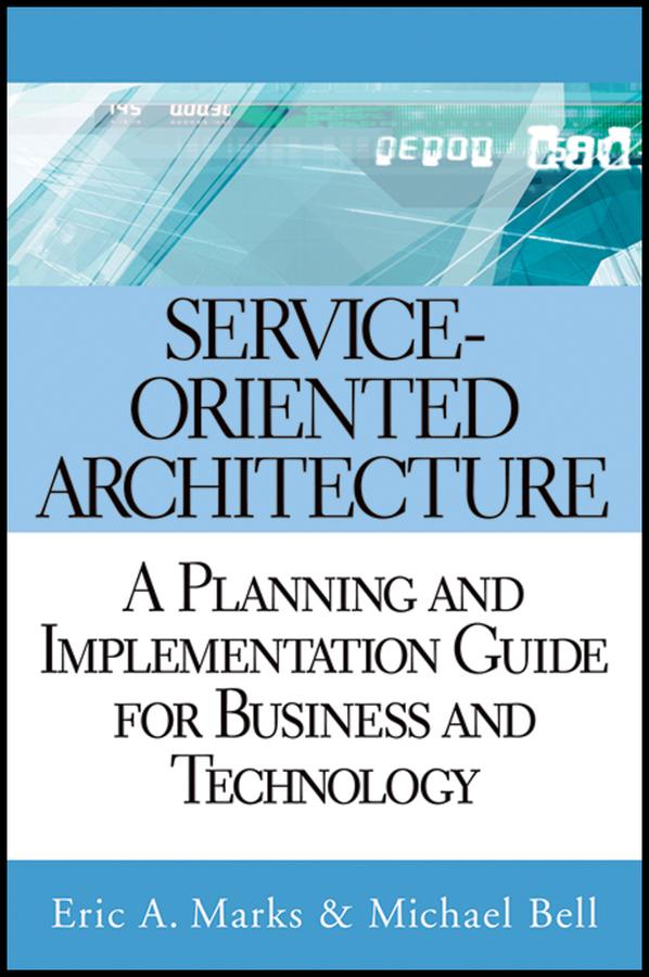Service-Oriented Architecture by Eric A. Marks, Michael Bell