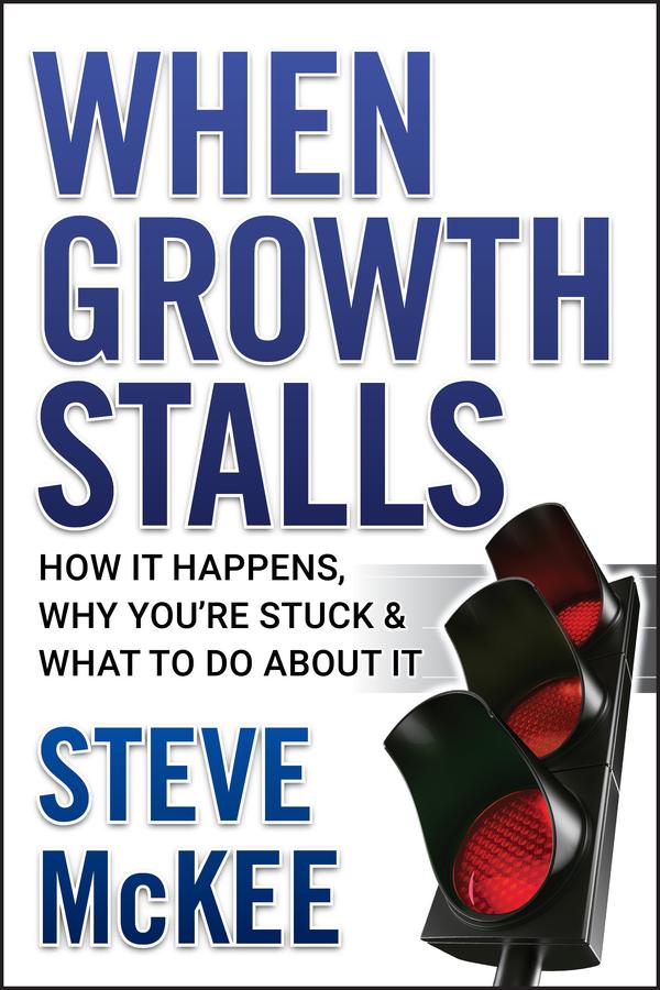 When Growth Stalls by Steve McKee