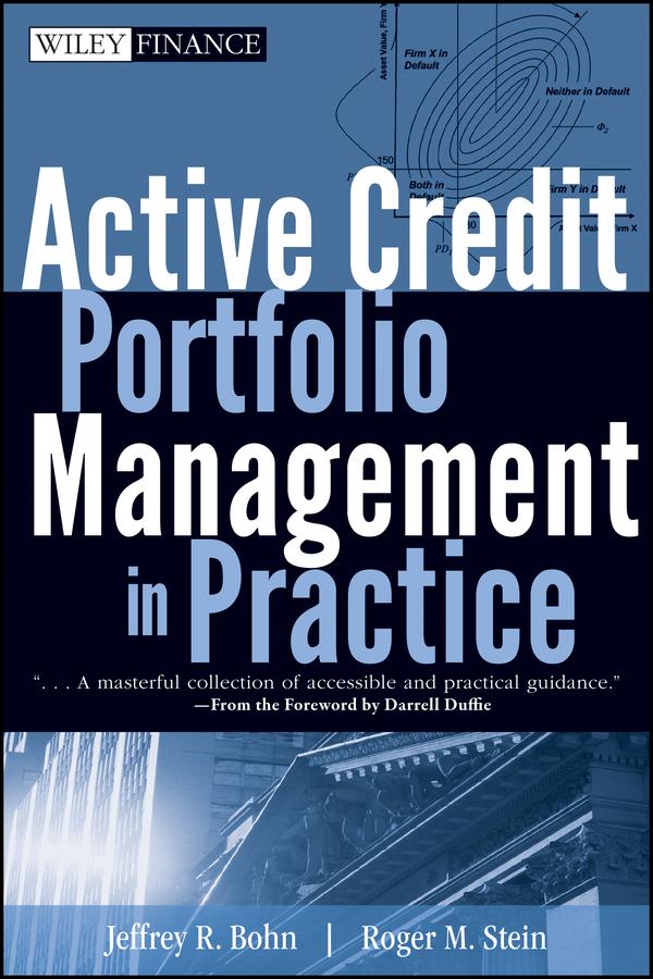Active Credit Portfolio Management in Practice by Jeffrey R. Bohn, Roger M. Stein