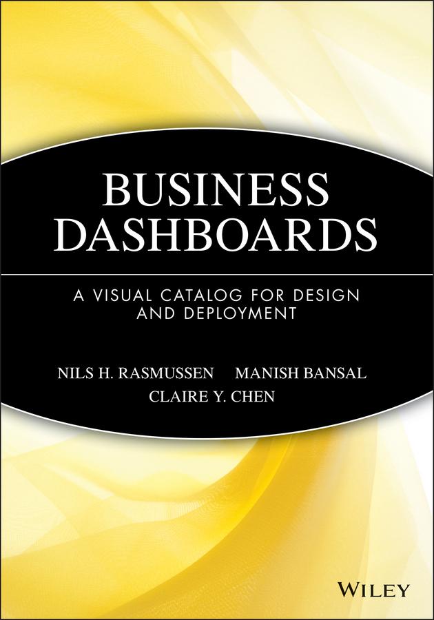 Business Dashboards by Claire Y. Chen, Manish Bansal, Nils H. Rasmussen