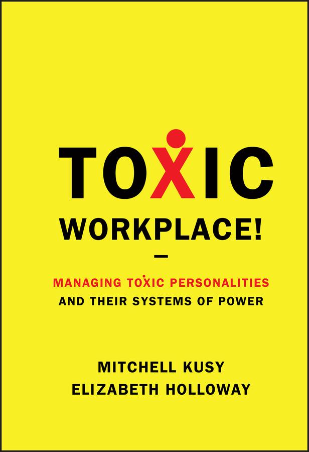 Toxic Workplace! by Elizabeth Holloway, Mitchell Kusy