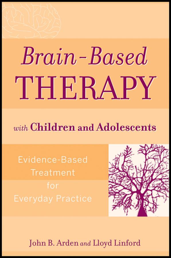 Brain-Based Therapy with Children and Adolescents