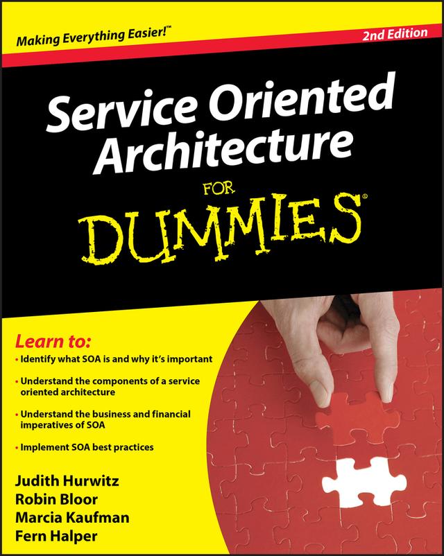 Service Oriented Architecture (SOA) For Dummies by Fern Halper, Judith S. Hurwitz, Marcia Kaufman, Robin Bloor