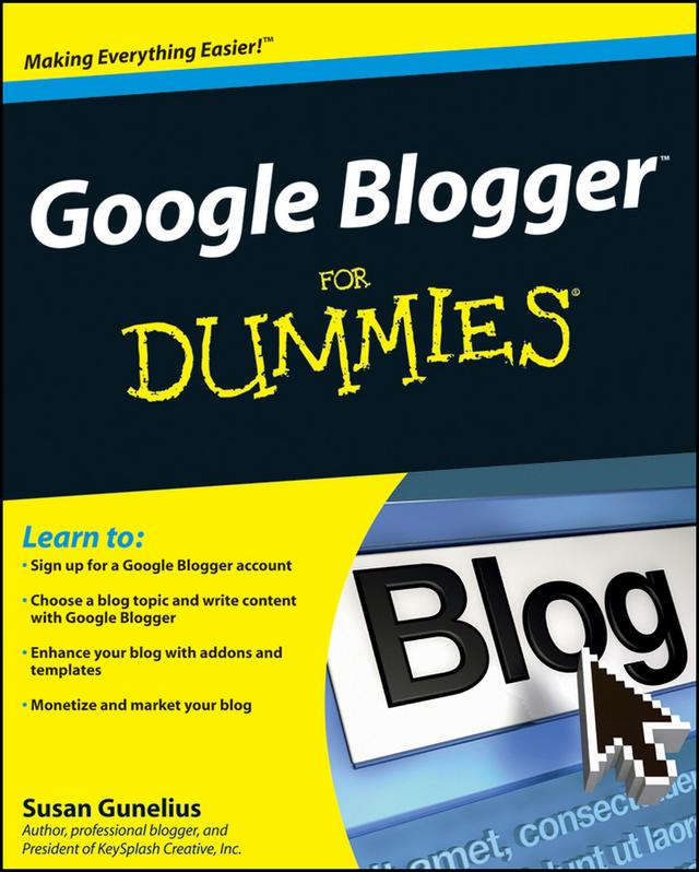 Google Blogger For Dummies by Susan Gunelius