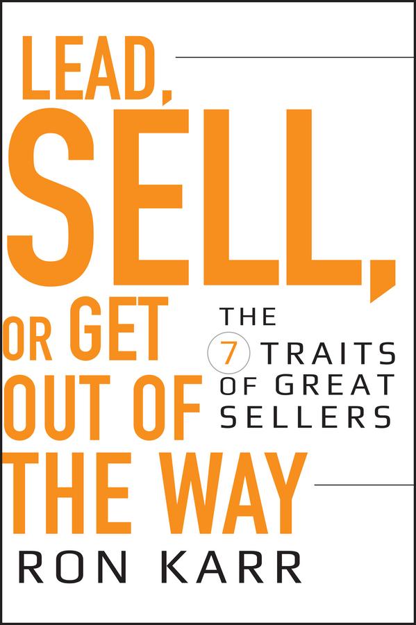 Lead, Sell, or Get Out of the Way by Ron Karr