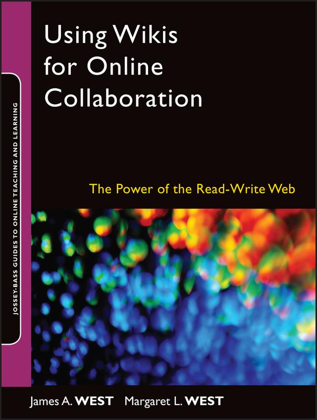 Using Wikis for Online Collaboration by James A. West, Margaret L. West